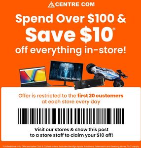 $10 off $100 Spend (First 20 Customer Daily per Select Stores) @ Centre Com (In-Store)