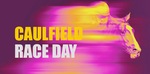 [VIC] Up to 4 Free GA Tickets to Caulfield Race Day - Saturday 31/5, Caulfield Racecourse @ MRC via Ticketek