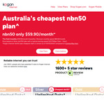 nbn Plans for 6 Months: 25/10 $46.90/M, 50/20 $59.90/M, 100/20 $65.90/M, 250/25 $84.90/M, 1000/50 $98.90/M @ Kogan Internet