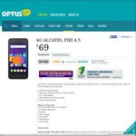 Alcatel Pixi 4.5 4G (Locked to Optus) $69 + Bonus $20 Google Play Credit