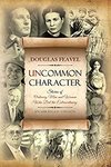 Free Kindle eBook: Uncommon Character: Stories of Ordinary Men & Women Done Extraordinary (Was $11.99) @ Amazon AU, US, UK