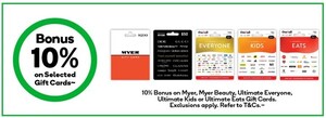 Bonus 10% on Myer, Myer Beauty, Ultimate Everyone/Kids/Eats Gift Cards (Excludes Variable, Limit 5 Cards Per Day) @ Woolworths