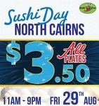 [QLD] $3.50 All Plates Fri 29th August @ Sushi Train, North Cairns