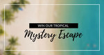 Win a Mystery Tropical Escape for 2 Worth $4,000 from Hunter and Bligh