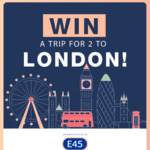 Win a Trip for 2 to London from E45