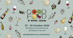 [QLD] Free Ticket for Good Food & Wine Show Brisbane, Friday 27th - Sunday 29th October via Lup Events