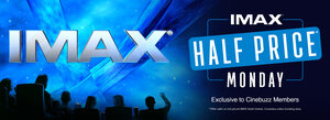 [NSW] IMAX Sydney Half Price Mondays - $20.00 (+ $1.70 Online Fee) @ Event Cinemas (Free Cinebuzz Membership Required)