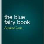 Free Audiobook + Kindle Edition "The Blue Fairy Book" by Andrew Lang