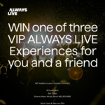 Win 1 of 3 VIP Concert Experiences + Flights for 2 to Melbourne & 2 Nights Accommodation Worth up to $8,500 from ALWAYS LIVE