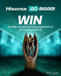 Win Two Tickets to The NRL Grand Final with Sideline Experience from Hisense [No Travel]