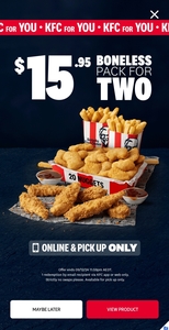 Boneless Pack for Two (20 Nugs, 6 Tenders, 2 Reg Chips, 2 Sauces) $15.95 Pick up Only @ KFC (App Required)