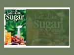 Free sample - Just Like Sugar - Australian site (plus special offer of ??)