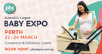 [WA] Free Tickets to The PBC BABY Expo Perth 24th March (Pregnancy Babies & Children's Expo)