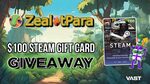 Win a $100 Steam Gift Card or $100 Cash from ZealotPara & Vast