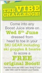 Free Boost Juice Wed 5th June. Dressed from Head to Toe in Ski Gear. Needs to Have a VIBE Card