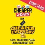 Domino's Cheaper Everyday - $4.95 Value Pizzas Start from Friday 27 June, 2014
