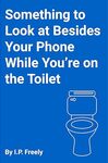 [eBook] Free - Something to Look at Besides Your Phone While You're on the Toilet, 853 Hard To Believe Facts @ Amazon AU