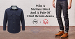Win a Pair of Mens' Denim Selvedge Jeans and a Merino Shirt from Hiut Denim & McNair Shirts
