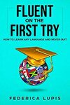 Fluent on The First Try by Federica Lupis. Free on Amazon
