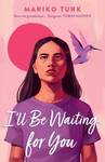 Win 1 of 8 I'll Be Waiting for You by Mariko Turk Books from Girl.com.au