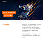 $100 Bonus for Depositing Salary (Minimum $1000/Month) over Two Months into Orange Everyday Account @ ING (Activation Required)