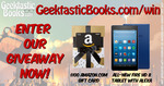 Win a Fire HD 8 and a $100 Amazon.com Gift Card from GeektasticBooks.com