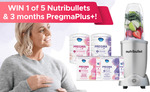 Win 1 of 5 Prize Packs - Each Including a Nutribullet & 3 Months of PregmaPlus+ from Newborn Baby