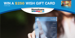 Win a $250 WISH Gift Card from Homeloans Ltd.