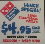 $4.95 Traditional Pizzas @ Domino's Bendigo Pick-up 11am-4pm 2012
