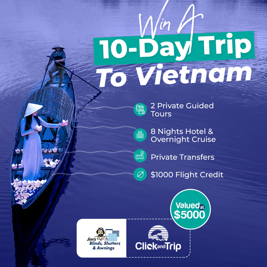 Win a 10Day Holiday Package to Vietnam Click and Trip X Jim's Blinds