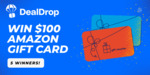 Win 1 of 5 $100 Amazon Gift Cards from DealDrop