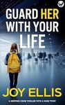 [eBook] GUARD HER WITH YOUR LIFE a Gripping Crime Thriller with a Huge Twist - Free @ Amazon AU