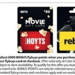 2,000 Bonus Points (Worth $10) on Hoyts, Rebel & Freedom Gift Cards @ Coles (Flybuys Members) Starts 22/3