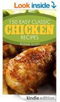 $0eBks 150 EasyClassic ChickenRecipes, HolidayRecipes: 150 EasyRecipes & Gifts From Your Kitchen