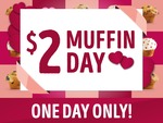 $2 Muffins 14/2 @ Muffin Break