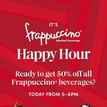 50% off All Frappuccinos (Between 5-6PM) @ Starbucks