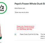 Pepe’s Frozen Whole Duck Size 23 2.3kg $11.99 (Save $12) [$5.21 Per kg] @ Woolworths