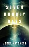 [eBook] Free - Seven Unholy Days: A Thriller (Was $3.99 USD) @ Amazon AU/US