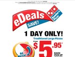 Domino's Traditional Pizza $5.95 - Pick up Only - Selected Stores - TODAY ONLY