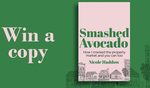 Win a Copy of The Book 'Smashed Avocado' by Nicole Haddow Worth $29.99 from Money Magazine / Rainmaker Group