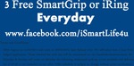 3 Free SmartGrip or Iring Everyday from iSmart Life. Terms and Condtions Apply