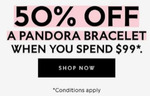 Spend $99 & Get 50% Discount on Eligible Bracelets + $8.95 Delivery ($0 with $120 Order) @ PANDORA