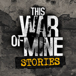 This War of Mine Stories