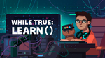 While True: Learn ()