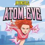 Invincible Presents: Atom Eve