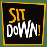 Sit down!